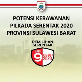 Potensi Kerawanan Pilkada Serentak 2020 Provinsi Sulawesi Barat