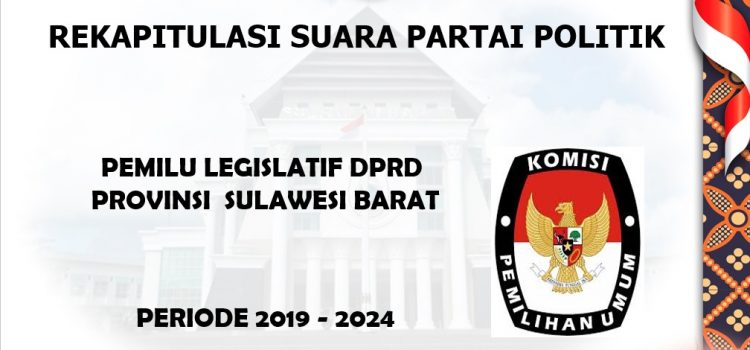 Rekapitulasi Suara Partai Politik Pileg DPRD Prov. Sulawesi Barat 2019