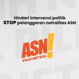 Hindari Intervensi Politik, STOP Pelanggaran Netralitas ASN